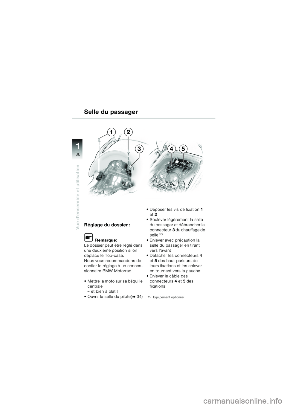 BMW MOTORRAD K 1200 LT 2005 Livret de bord (in French) 36
Vue d’ensemble et utilisation
1
Réglage du dossier :
L Remarque:
Le dossier peut être réglé dans
une deuxième position si on
déplace le Top-case.
Nous vous recommandons de
confier le ré BMW MOTORRAD K 1200 LT 2005 Livret de bord (in French) 36
Vue d’ensemble et utilisation
1
Réglage du dossier :
L Remarque:
Le dossier peut être réglé dans
une deuxième position si on
déplace le Top-case.
Nous vous recommandons de
confier le ré