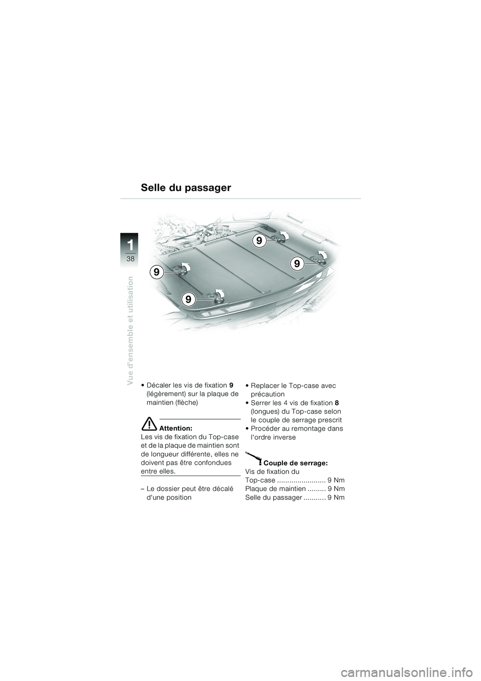 BMW MOTORRAD K 1200 LT 2005 Livret de bord (in French) 38
Vue d’ensemble et utilisation
1
Selle du passager
Décaler les vis de fixation9
(légèrement) sur la plaque de
maintien (flèche)
e Attention:
Les vis de fixation du Top-case
et de la plaq BMW MOTORRAD K 1200 LT 2005 Livret de bord (in French) 38
Vue d’ensemble et utilisation
1
Selle du passager
Décaler les vis de fixation9
(légèrement) sur la plaque de
maintien (flèche)
e Attention:
Les vis de fixation du Top-case
et de la plaq