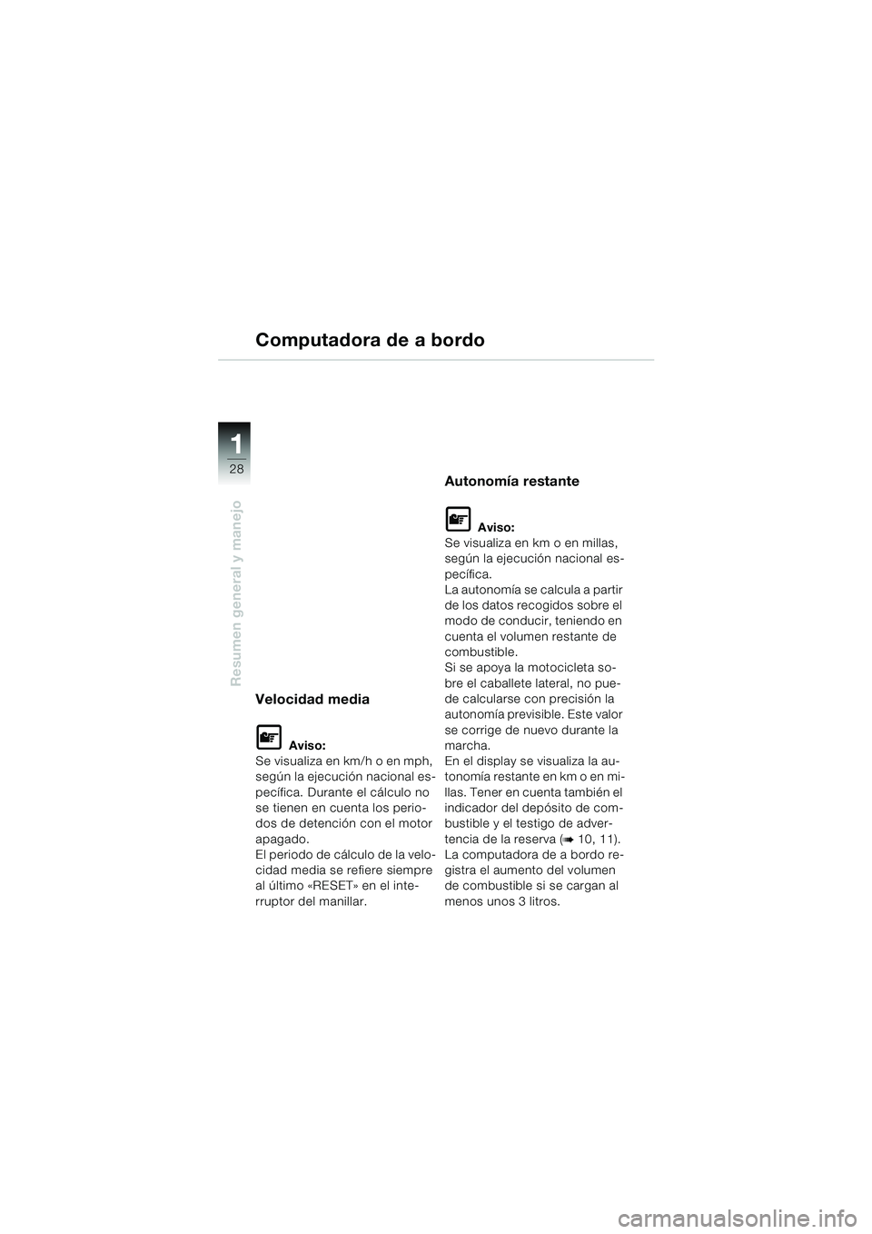 BMW MOTORRAD K 1200 LT 2005 Manual de instrucciones (in Spanish) 28
Resumen general y manejo
1
Computadora de a bordo
Velocidad media
L Aviso:
Se visualiza en km/h o en mph,
según la ejecución nacional es-
pecífica. Durante el cálculo no
se tienen en cuenta l BMW MOTORRAD K 1200 LT 2005 Manual de instrucciones (in Spanish) 28
Resumen general y manejo
1
Computadora de a bordo
Velocidad media
L Aviso:
Se visualiza en km/h o en mph,
según la ejecución nacional es-
pecífica. Durante el cálculo no
se tienen en cuenta l