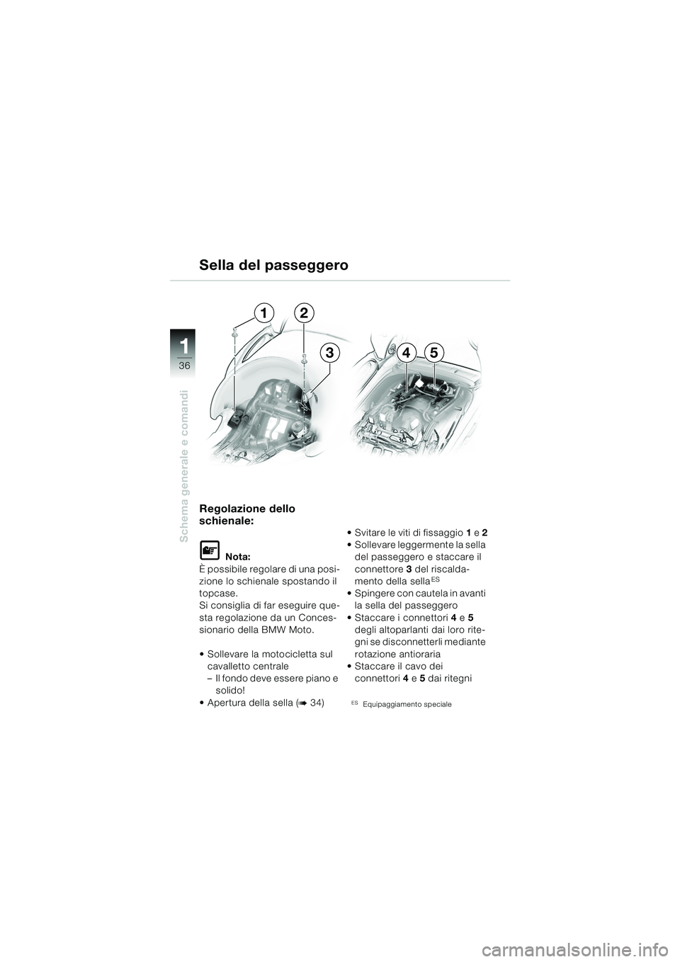 BMW MOTORRAD K 1200 LT 2005 Libretto di uso e manutenzione (in Italian) 36
Schema generale e comandi
1
Regolazione dello
schienale:
L Nota:
È possibile regolare di una posi-
zione lo schienale spostando il
topcase.
Si consiglia di far eseguire que-
sta regolazione da u BMW MOTORRAD K 1200 LT 2005 Libretto di uso e manutenzione (in Italian) 36
Schema generale e comandi
1
Regolazione dello
schienale:
L Nota:
È possibile regolare di una posi-
zione lo schienale spostando il
topcase.
Si consiglia di far eseguire que-
sta regolazione da u