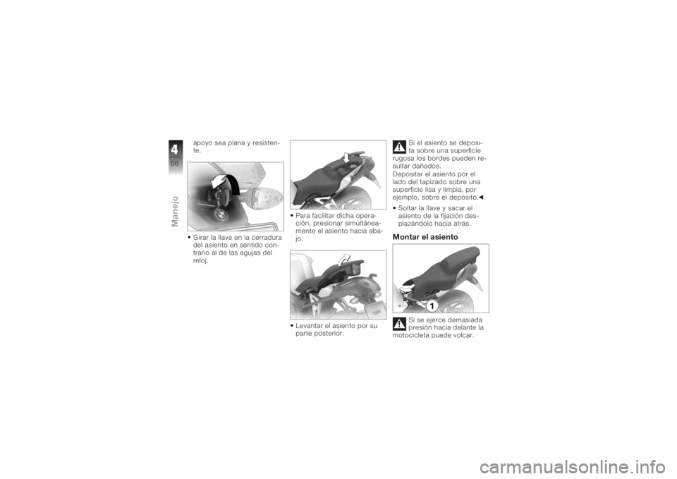 BMW MOTORRAD K 1200 R 2006 Manual de instrucciones (in Spanish) apoyo sea plana y resisten-
te.
Girar la llave en la cerradura
del asiento en sentido con-
trario al de las agujas del
reloj.Para facilitar dicha opera-
ción, presionar simultánea-
mente el asiento BMW MOTORRAD K 1200 R 2006 Manual de instrucciones (in Spanish) apoyo sea plana y resisten-
te.
Girar la llave en la cerradura
del asiento en sentido con-
trario al de las agujas del
reloj.Para facilitar dicha opera-
ción, presionar simultánea-
mente el asiento