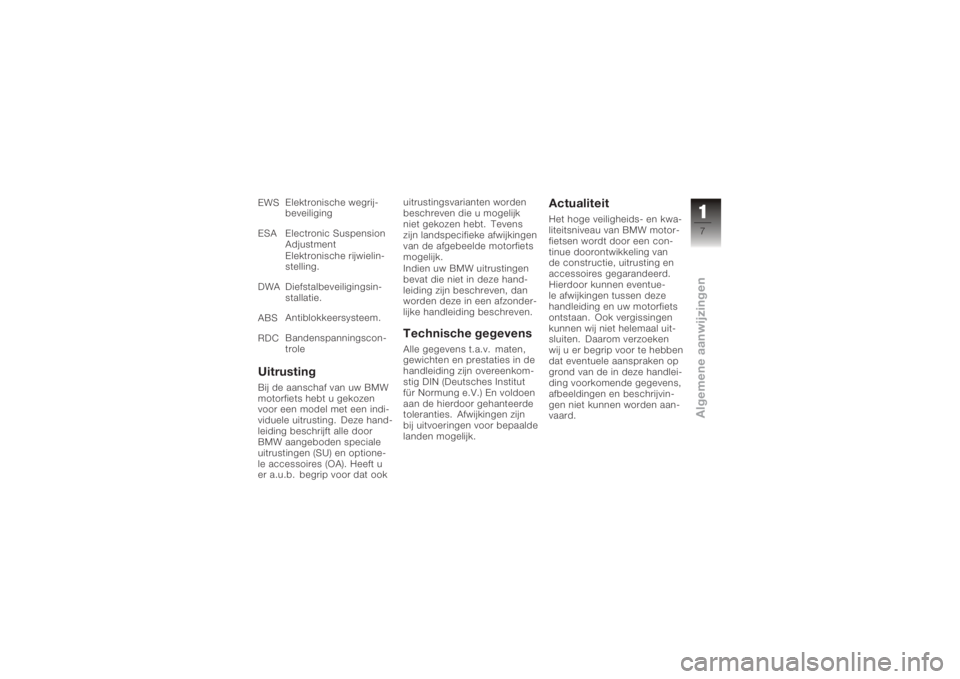 BMW MOTORRAD K 1200 R 2006  Handleiding (in Dutch) EWSElektronische wegrij-
beveiliging
ESA Electronic Suspension Adjustment
Elektronische rijwielin-
stelling.
DWA Diefstalbeveiligingsin- stallatie.
ABS Antiblokkeersysteem.
RDC Bandenspanningscon-
tro
