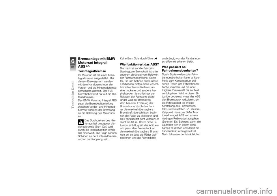 BMW MOTORRAD K 1200 R 2007  Betriebsanleitung (in German) Bremsanlage mit BMW
Motorrad Integral
ABS
SA
TeilintegralbremseIhr Motorrad ist mit einer Teilin-
tegralbremse ausgestattet. Bei
diesem Bremssystem werden
mit dem Handbremshebel die
Vorder- und die Hi