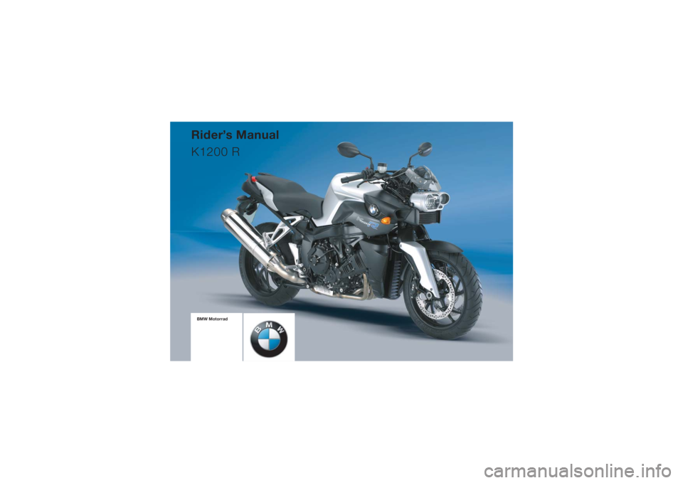 BMW MOTORRAD K 1200 R 2008  Riders Manual (in English) BMW MotorradRider’s Manual
K1200 R 