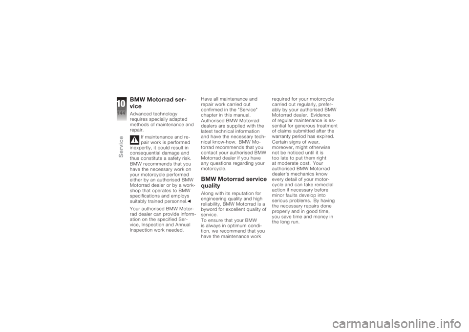 BMW MOTORRAD K 1200 R 2008 Riders Manual (in English) BMW Motorrad ser-
viceAdvanced technology
requires specially adapted
methods of maintenance and
repair.If maintenance and re-
pair work is performed
inexpertly, it could result in
consequential damage BMW MOTORRAD K 1200 R 2008 Riders Manual (in English) BMW Motorrad ser-
viceAdvanced technology
requires specially adapted
methods of maintenance and
repair.If maintenance and re-
pair work is performed
inexpertly, it could result in
consequential damage