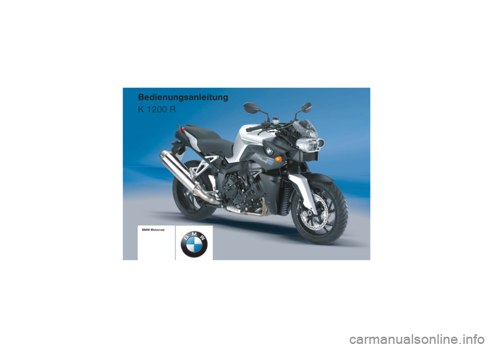 BMW MOTORRAD K 1200 R 2008  Betriebsanleitung (in German) BMW MotorradBedienungsanleitung
K 1200 R 