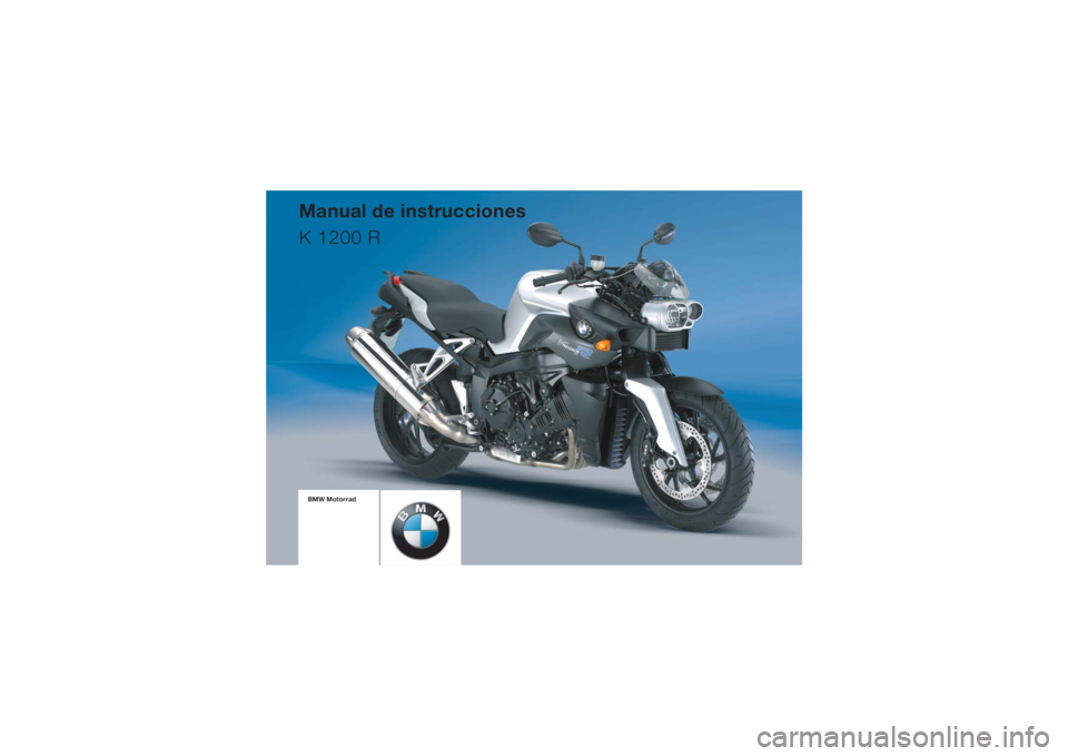 BMW MOTORRAD K 1200 R 2008  Manual de instrucciones (in Spanish) BMW MotorradManual de instrucciones
K 1200 R 
