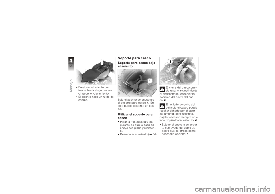 BMW MOTORRAD K 1200 R 2008 Manual de instrucciones (in Spanish) Presionar el asiento con
fuerza hacia abajo por en-
cima del enclavamiento.
El asiento hace un ruido de
encaje.
Soporte para cascoSoporte para casco bajo
el asientoBajo el asiento se encuentra
el sopo BMW MOTORRAD K 1200 R 2008 Manual de instrucciones (in Spanish) Presionar el asiento con
fuerza hacia abajo por en-
cima del enclavamiento.
El asiento hace un ruido de
encaje.
Soporte para cascoSoporte para casco bajo
el asientoBajo el asiento se encuentra
el sopo