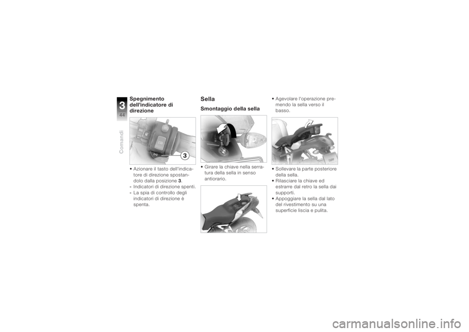 BMW MOTORRAD K 1200 R 2004 Libretto di uso e manutenzione (in Italian) Comandi344
Spegnimento
dell’indicatore di
direzione• Azionare il tasto dell'indica-tore di direzione spostan-
dolo dalla posizione 3.
» Indicatori di direzione spenti.
» La spia di contro BMW MOTORRAD K 1200 R 2004 Libretto di uso e manutenzione (in Italian) Comandi344
Spegnimento
dell’indicatore di
direzione• Azionare il tasto dell'indica-tore di direzione spostan-
dolo dalla posizione 3.
» Indicatori di direzione spenti.
» La spia di contro