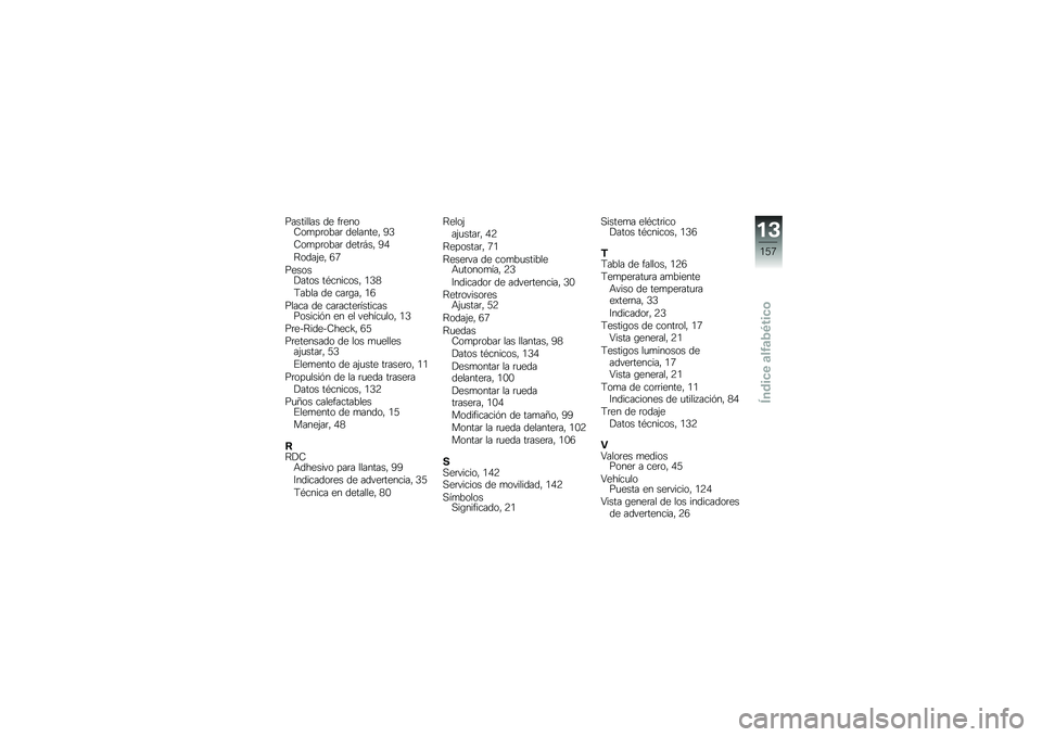 BMW MOTORRAD K 1300 R 2014  Manual de instrucciones (in Spanish) ��������� �� ��	����7��
��	����	 ��������" �=�0
�7��
��	����	 ����	�#��" �=�/
�:����(��" �4�5
������!���� ��*�������" �.�0�1
�9���� �� ��
