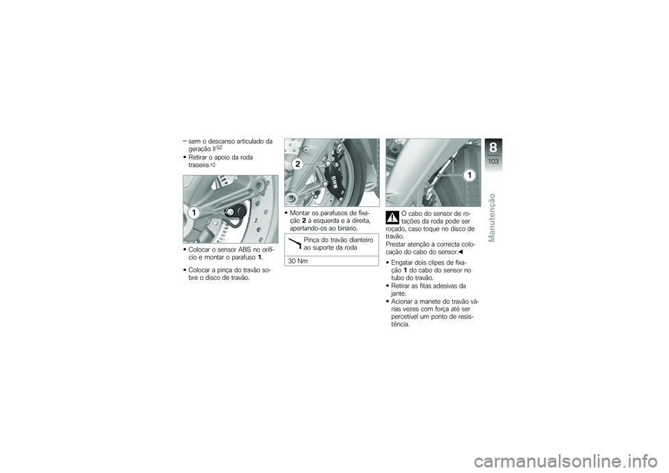 BMW MOTORRAD K 1300 R 2014  Manual do condutor (in Portuguese) �\b�
� � ��
�\b����\b� ���������� ����
���!�(� �<�<�A�P
�F�
����� � ��
��� �� ��������\b�
����
�D������ � �\b�
��\b�� �+��A �� ����	���