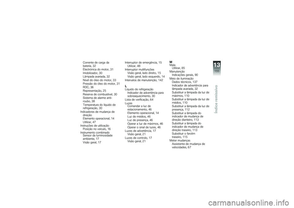 BMW MOTORRAD K 1300 R 2014  Manual do condutor (in Portuguese) �D����
���
 ��
 ����� ������
���� �;�@
�)��
����.���� �� ������ �;�2
�<�������\f����� �;�1
�%�#��
��� ��������� �;�@
�M���
� �� �.��
�