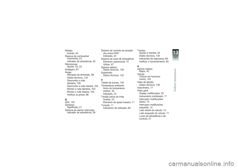 BMW MOTORRAD K 1300 R 2014  Manual do condutor (in Portuguese) �F�
��.����+��
����� �3�@
�F�
�\b�
��� ��
 ������\b����
��+��������� �@�;
�<�������� ��
 ����
���B����� �;�1
�F�
������\b���
�\b�+�0��\b���