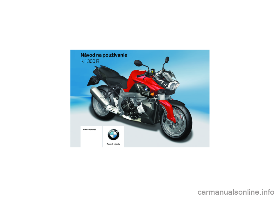 BMW MOTORRAD K 1300 R 2014  Návod na používanie (in Slovak) ����� ��\b �	��
��\f��\b��
�
� ���� �
��� �������\b�
��\b���� � ��\b��� 