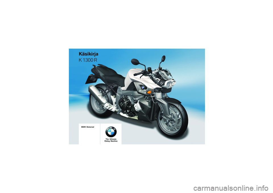 BMW MOTORRAD K 1300 R 2009  Käsikirja (in Finnish) 
��� �������\b�	
�
��
������\b
� ���� �
��� ������\b�����	��� ��\b����� 