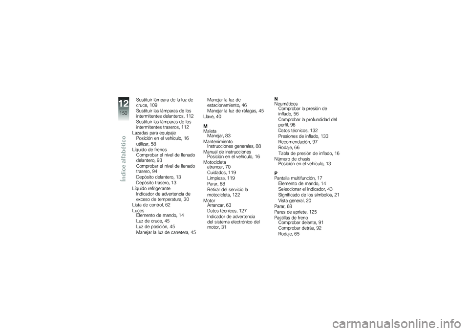 BMW MOTORRAD K 1300 R 2012  Manual de instrucciones (in Spanish) �,�
�����
��	 �� �
���	� �� �� ��
� ����	�
��� �/�.�=
�,�
�����
��	 ��� �� �
���	�� �� ��������	�
������� ��������	��� �/�/�8
�,�
�����

