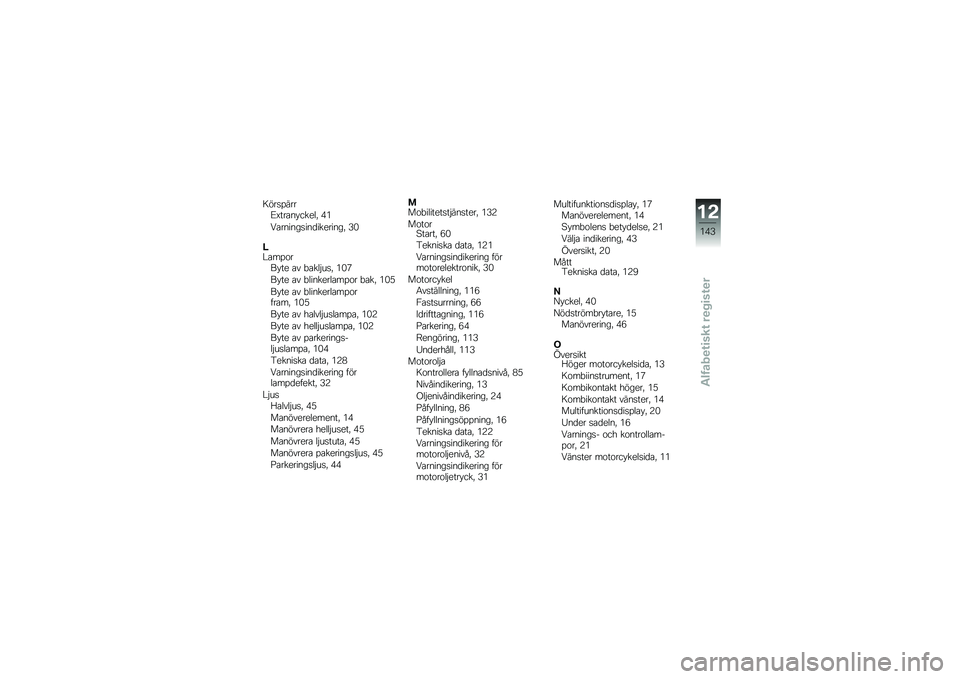 BMW MOTORRAD K 1300 R 2012  Instruktionsbok (in Swedish) �7����%����=�D����
����
�	�" �)�(
����
��
����
����
���
��" �,�
�<�#���%������
 ��\f �!���	�$�\b��" �(��3
����
 ��\f �!�	��
��
��	���%�� �!���" �(��