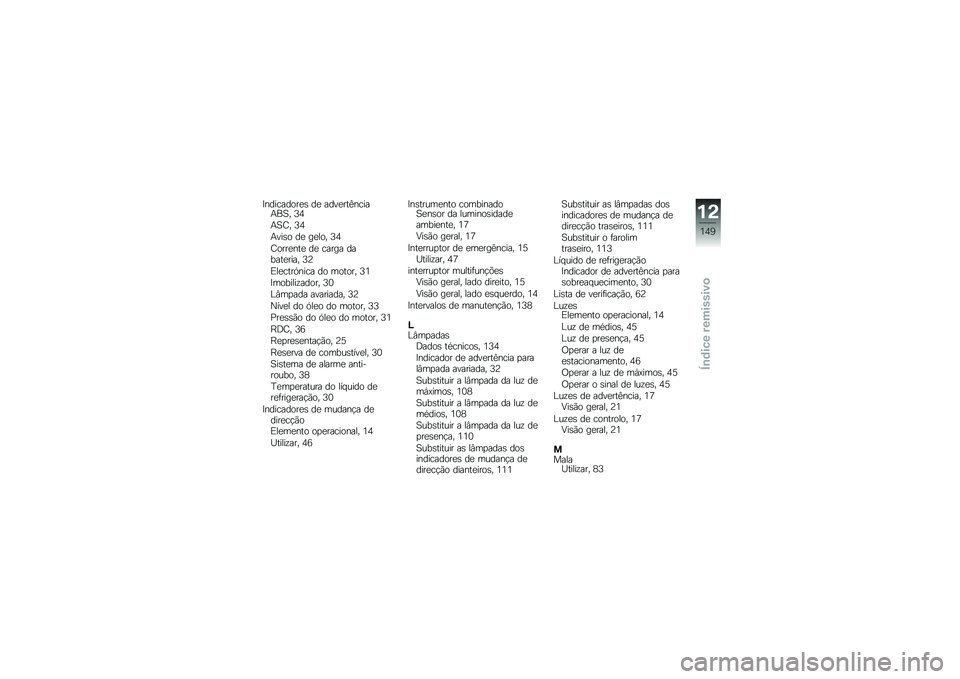 BMW MOTORRAD K 1300 R 2012  Manual do condutor (in Portuguese) �>���������
�\b ��
 ����
���C�����&��B� �8�4
�&�B�F� �8�4
�&���\b� ��
 ��
��� �8�4
�F����
���
 ��
 ����� ������
���� �8�A
�;��
����E���� �� �