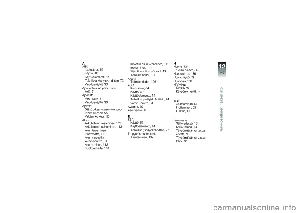 BMW MOTORRAD K 1300 R 2012  Käsikirja (in Finnish) �%�/�\f�:�0��	����	���
�	� �+�)
� ������ �%�
� ���������\b������ �$�%
��������� ���	�����	����������� �.�1
�-������
�	������� �)�)
�/�