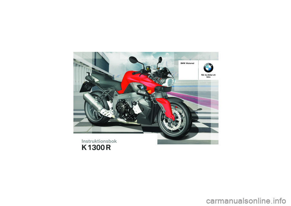 BMW MOTORRAD K 1300 R 2014  Instruktionsbok (in Swedish) �������\b��	�
����
�\b
�\f �
��� �
��� ��
��
����
��� �� ����\b�� ����\b��� 