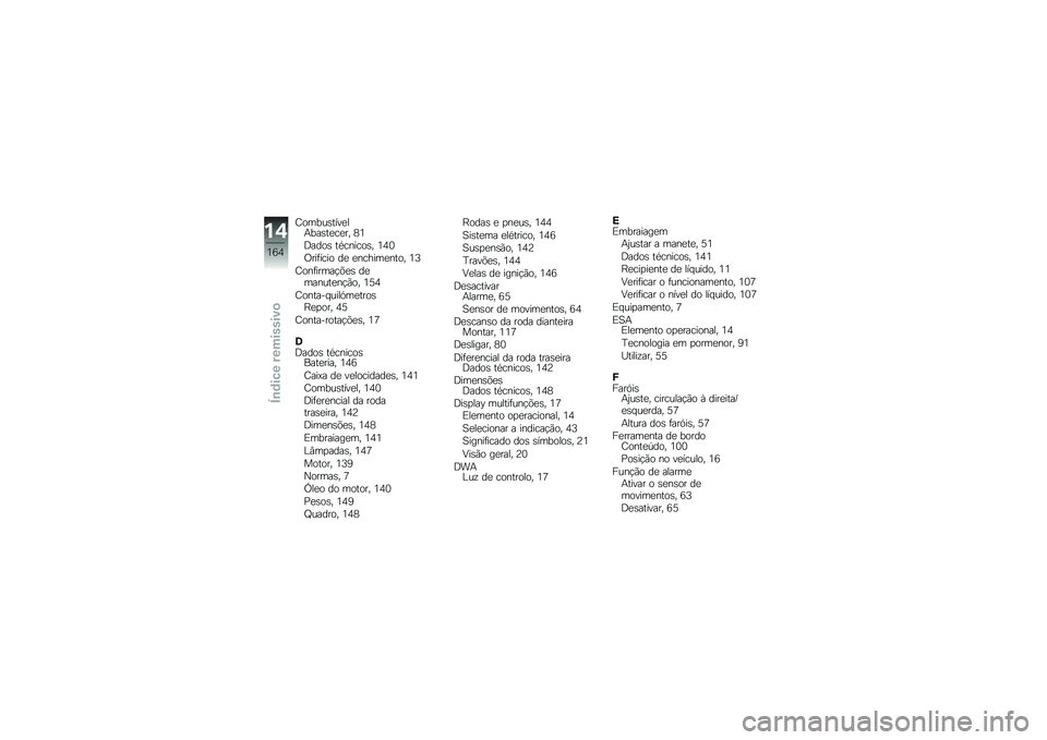 BMW MOTORRAD K 1300 R 2014  Manual do condutor (in Portuguese) �D�����\b����
��+���\b��
��
�� �5�2
�:����\b ��*������\b� �2�3�1
�/���	���� ��
 �
������
���� �2�;
�D���	�����!�&�
�\b ��
������
��!�(�� �2�6�3
�