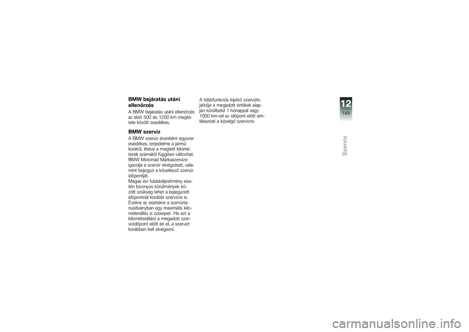 BMW MOTORRAD K 1300 R 2014  Kezelési útmutató (in Hungarian) ��� � ��$�#�"�
��#� ���#��\f
������A�"�
��
�4 ��� �&�������� ����\f� �����\f�%���#��� ����% �:�5�5 �#� �6�C�5�5 �
�	 �	����#�$���� �
����� ���