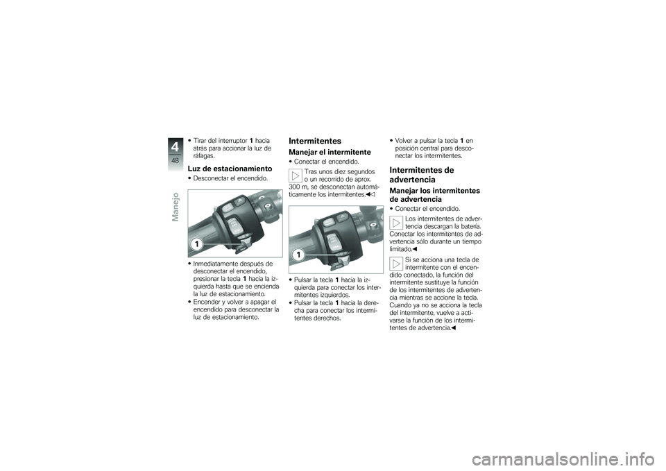 BMW MOTORRAD K 1300 R 2011  Manual de instrucciones (in Spanish) �I���� �	�
� ����
������\b��(���������/� ���� �����\b��� �� ���1 �	�
��/���,���!
�>��9 ��\b �\b�
���
�	�����	�\b���
�$�
���\b��
���� �
� �