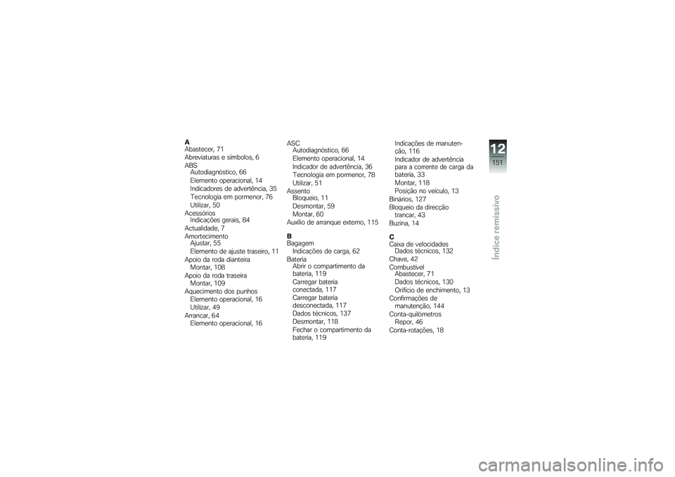 BMW MOTORRAD K 1300 R 2011  Manual do condutor (in Portuguese) �8�9�.��+��
��
��0 �M�
�9�.��
��������+ �
 �+�!��.�\b��\b�+�0 �L
�9�=�&�9���\b�	����$��+����\b�0 �L�L
�*��
��
�$��\b �\b� �
�����\b�$���0 ��H
�F�$�	����	�\b��
�+ 