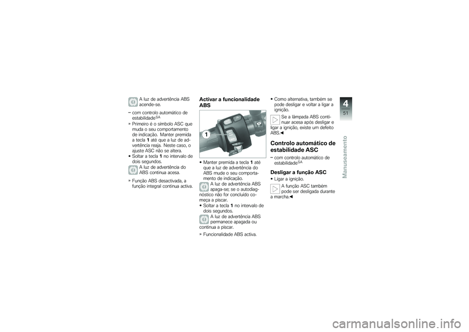 BMW MOTORRAD K 1300 R 2011  Manual do condutor (in Portuguese) �9 ���? �	�
 ��	��
���3�$��� �9�=�&���
�$�	�
�-�+�
�8
��\b� ��\b�$���\b��\b ����\b��%����\b �	�
�
�+���.����	��	�
�&�9
�����
���\b �1 �\b �+�!��.�\b��\b �9�&� �