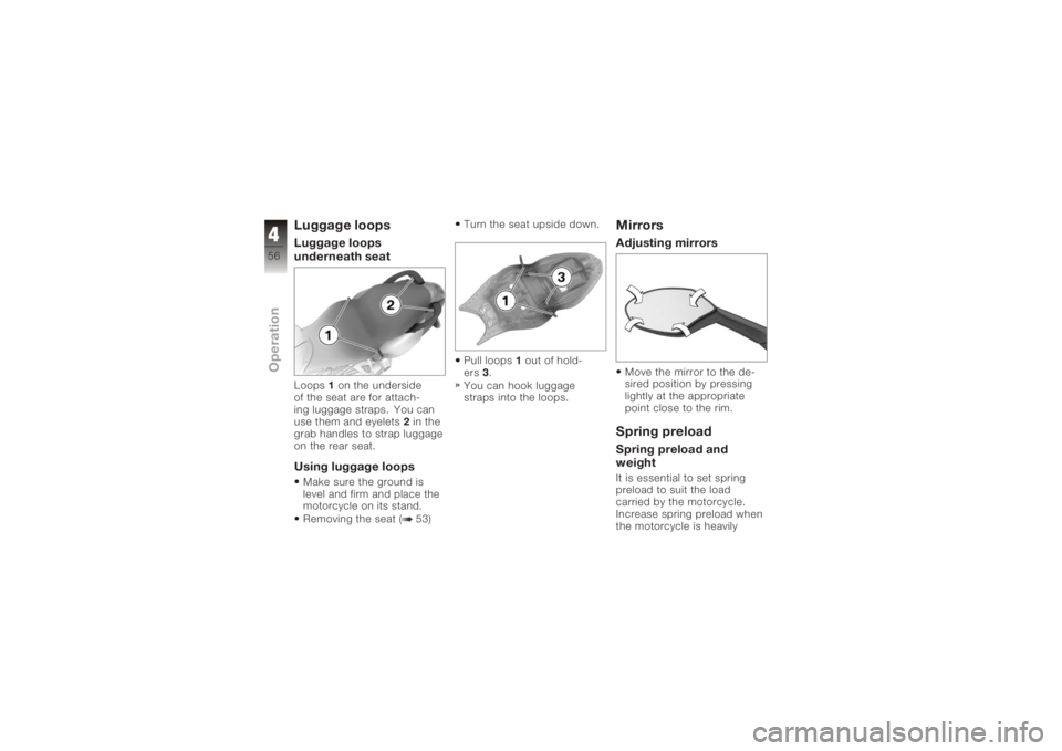 BMW MOTORRAD K 1200 S 2006  Riders Manual (in English) Luggage loopsLuggage loops
underneath seatLoops1on the underside
of the seat are for attach-
ing luggage straps. You can
use them and eyelets 2in the
grab handles to strap luggage
on the rear seat.Usi