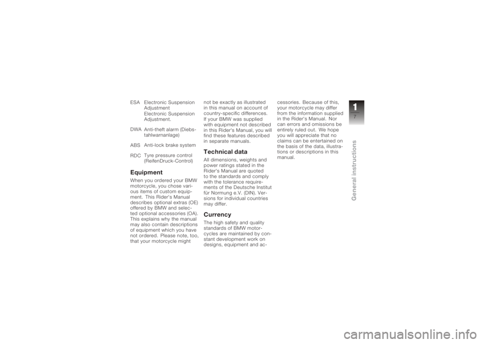 BMW MOTORRAD K 1200 S 2006  Riders Manual (in English) ESA Electronic SuspensionAdjustment
Electronic Suspension
Adjustment.
DWA Anti-theft alarm (Diebs-
tahlwarnanlage)
ABS Anti-lock brake system
RDC Tyre pressure control
(ReifenDruck-Control)EquipmentWh