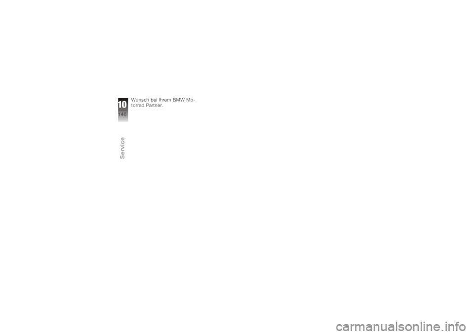 BMW MOTORRAD K 1200 S 2006  Betriebsanleitung (in German) Wunsch bei Ihrem BMW Mo-
torrad Partner.
10146zService 