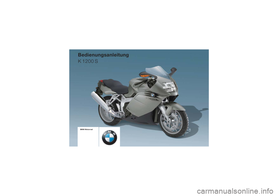 BMW MOTORRAD K 1200 S 2005  Betriebsanleitung (in German) BMW MotorradBedienungsanleitung
K 1200 S 