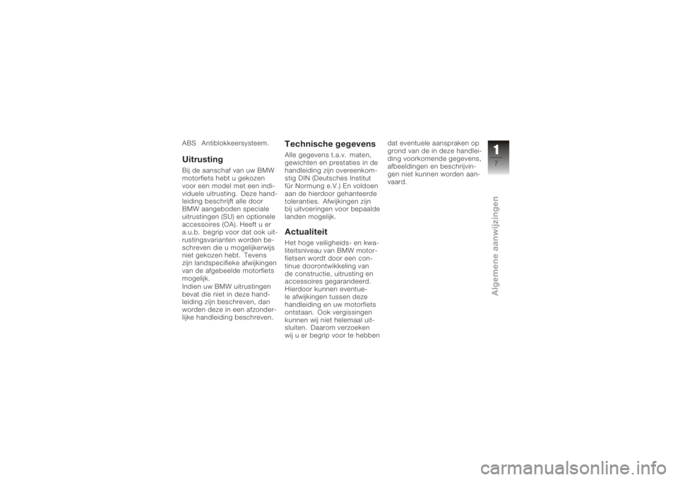BMW MOTORRAD K 1200 S 2005  Handleiding (in Dutch) ABS Antiblokkeersysteem.UitrustingBij de aanschaf van uw BMW
motorfiets hebt u gekozen
voor een model met een indi-
viduele uitrusting. Deze hand-
leiding beschrijft alle door
BMW aangeboden speciale
