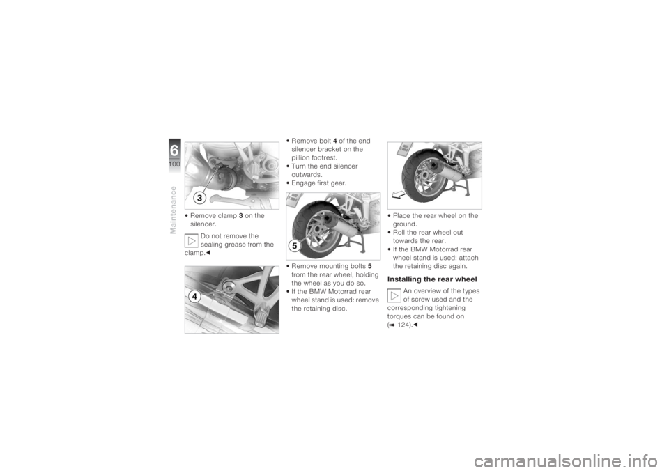 BMW MOTORRAD K 1200 S 2004 Riders Manual (in English) Maintenance6100
• Remove clamp3 on the
silencer.
Do not remove the
sealing grease from the
clamp.c• Remove bolt4 of the end
silencer bracket on the
pillion footrest.
• Turn the end silence BMW MOTORRAD K 1200 S 2004 Riders Manual (in English) Maintenance6100
• Remove clamp3 on the
silencer.
Do not remove the
sealing grease from the
clamp.c• Remove bolt4 of the end
silencer bracket on the
pillion footrest.
• Turn the end silence