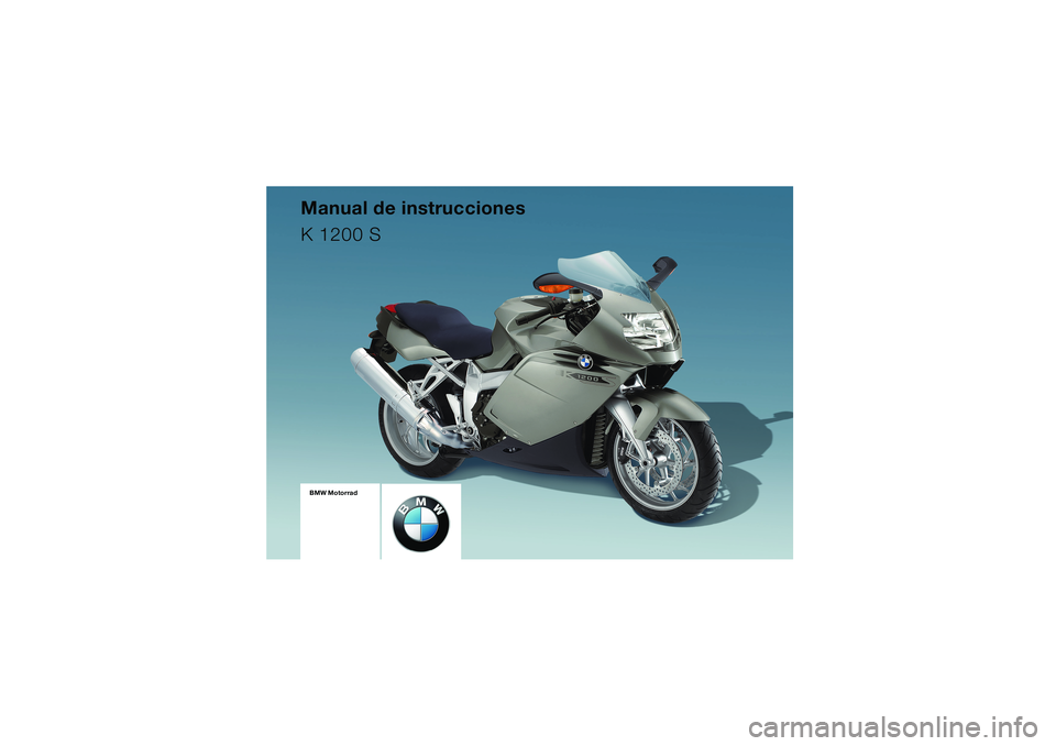 BMW MOTORRAD K 1200 S 2004 Manual de instrucciones (in Spanish) Manual de instrucciones
K 1200 SK40_04_e1.book Seite 165 Mittwoch, 7. Juli 2004 1:43 13 BMW MOTORRAD K 1200 S 2004 Manual de instrucciones (in Spanish) Manual de instrucciones
K 1200 SK40_04_e1.book Seite 165 Mittwoch, 7. Juli 2004 1:43 13
