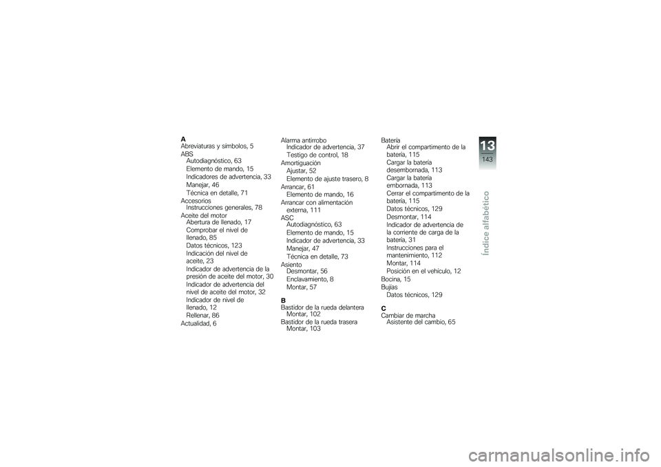 BMW MOTORRAD K 1300 S 2013  Manual de instrucciones (in Spanish) �*�+��	������
�	�� � ���
������ �/
�+��,�+�
������\b��%������ �0�;
�#���
���� �� �
����� �3�/
�7��������	�� �� �����	������� �;�;
���