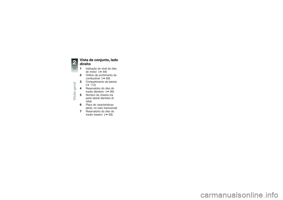 BMW MOTORRAD K 1300 S 2013  Manual do condutor (in Portuguese) �����\f �	� ��
�\b�;�&�\b��
�< �!�\f�	�

�	������

��<������!�*� �� ����
� �� �.��
��� ����� �S�6�;�T
��/���	���� ��
 �
������
��� ��������\b