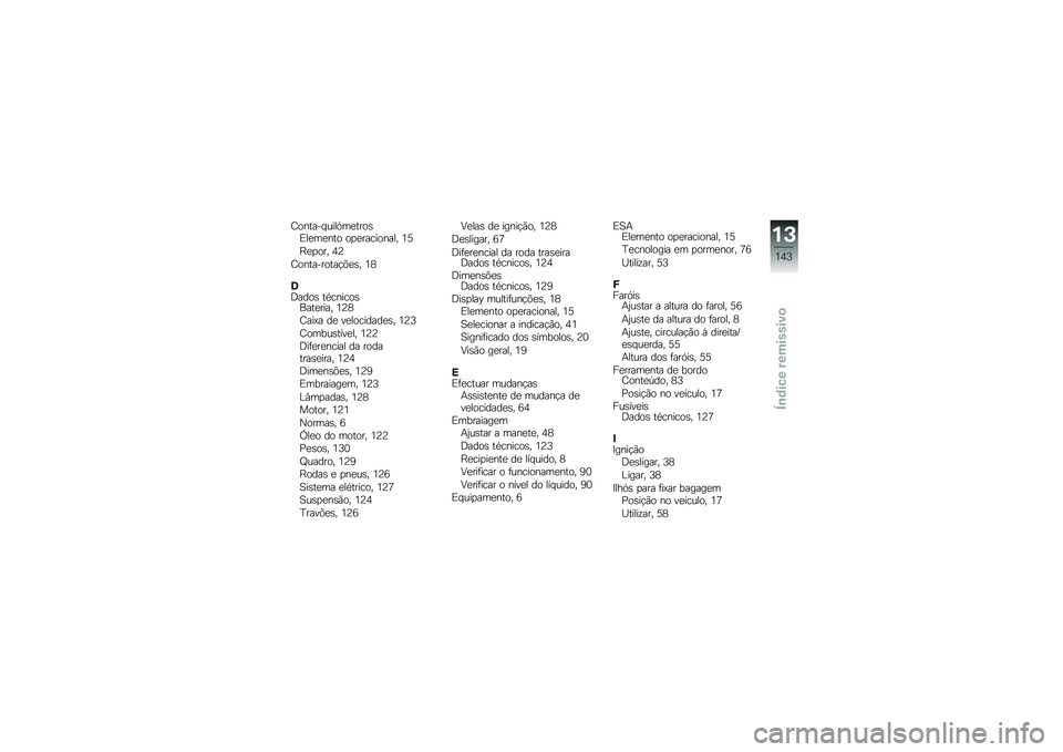 BMW MOTORRAD K 1300 S 2013  Manual do condutor (in Portuguese) �E������ ����.��
����\b�&��
��
��� ��
�
��������� �8�3
�G�
�
��� �;�:
�E����������!�(�
�\b� �8�6
�2�5����\b ��������\b����
���� �8�:�6
�E���=