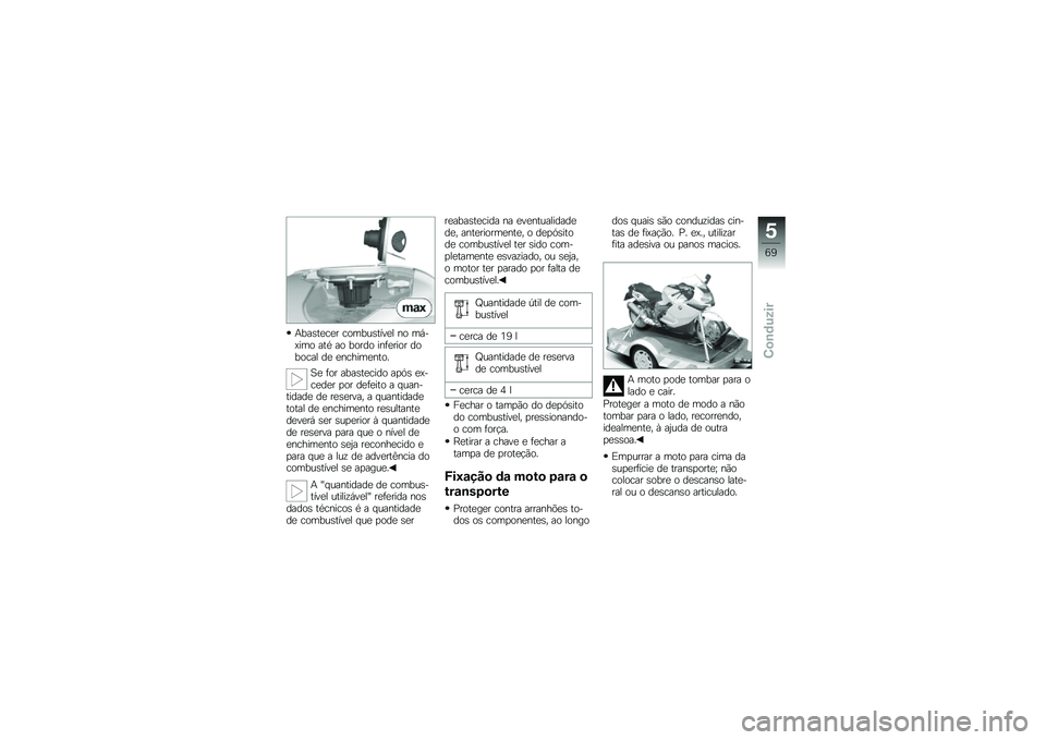 BMW MOTORRAD K 1300 S 2013  Manual do condutor (in Portuguese) �+���\b��
��
� ������\b����
� �� ��,��=��� ��� �� ����� ���	�
���� ������� ��
 �
������
����
�A�
 �	�� ����\b��
���� ��
�.�\b �
�=���
