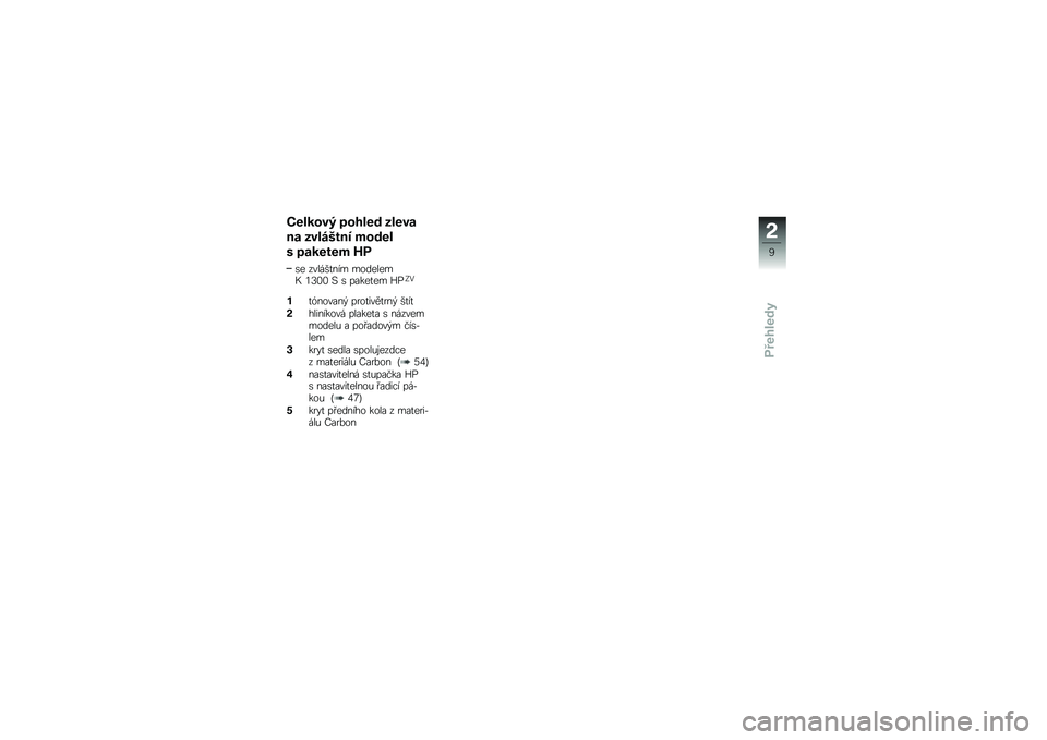 BMW MOTORRAD K 1300 S 2013  Návod k obsluze (in Czech) �;���(�
�/�9 �	�
����# ����/�
�
� ��/�����
� �7�
�#��
�\b �	��(����7 �<�!
�\b� ������
��� ��������+ �7�8�<�< �$ �\b �����
�� �/�(�1�.
��
�O������% ��