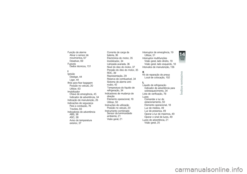 BMW MOTORRAD K 1300 S 2014  Manual do condutor (in Portuguese) ����!�(� ��
 ������
�+����� � �\b�
��\b�� ��
������
����\b� �9�:
�;�
�\b������� �9�4
���\b���
��\b�;����\b ��*������\b� �2�6�2
�#�?����!�(��;�
�\