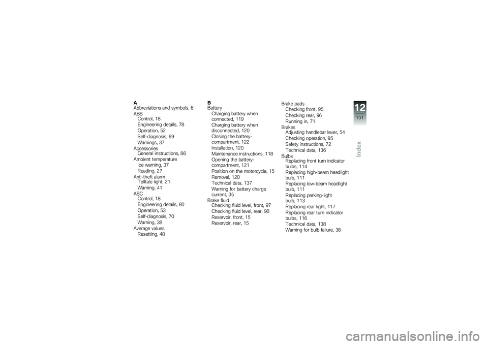 BMW MOTORRAD K 1300 S 2011  Riders Manual (in English) 
�/�3����
������\b�� ���	 ��#���\b��� �>
�3�1���\b����\b�� ��7
�-�����
�
���� �	�
������ �B�7
�8��
�����\b�� �=�0
��
���"�	�����\b���� �>�6
�2