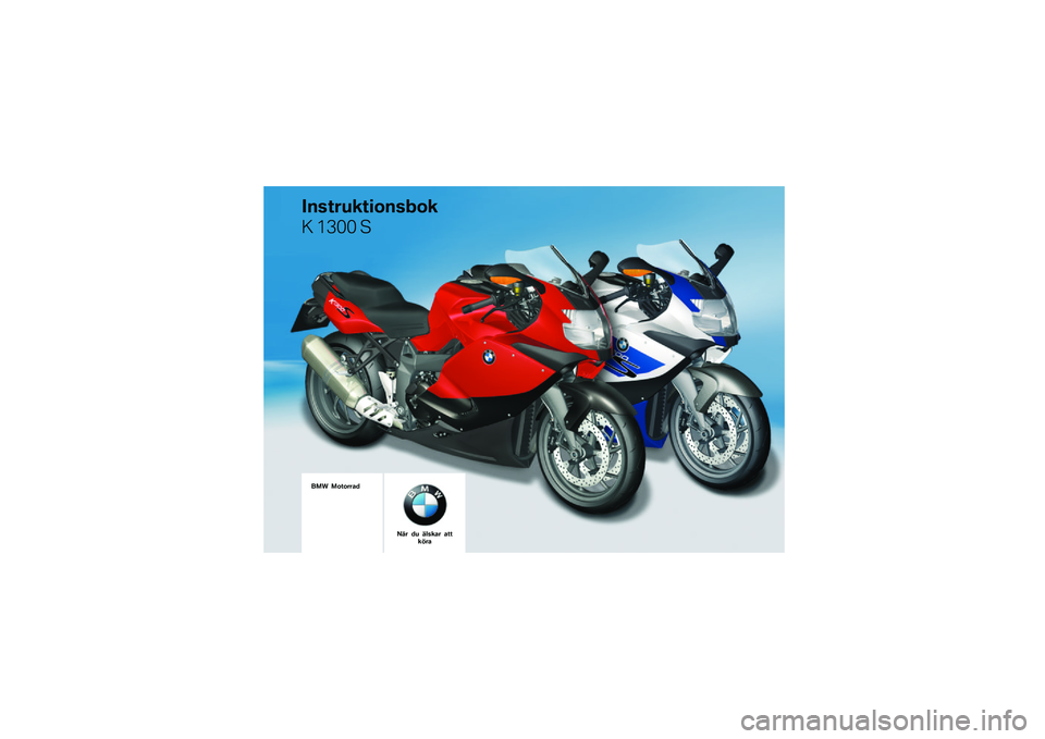 BMW MOTORRAD K 1300 S 2011  Instruktionsbok (in Swedish) 
��� �������\b�	
�
��\f���
������\f���
� ���� �
��� �	�
 ���\f��\b� �\b������\b 