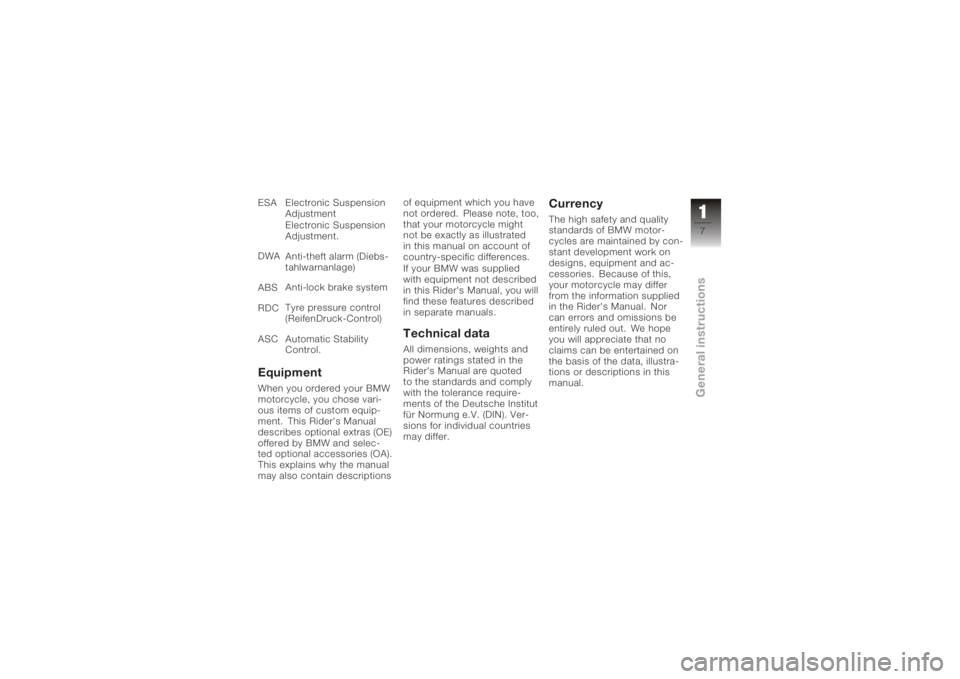 BMW MOTORRAD K 1200 GT 2006  Riders Manual (in English) ESA Electronic SuspensionAdjustment
Electronic Suspension
Adjustment.
DWA Anti-theft alarm (Diebs-
tahlwarnanlage)
ABS Anti-lock brake system
RDC Tyre pressure control
(ReifenDruck-Control)
ASC Automa