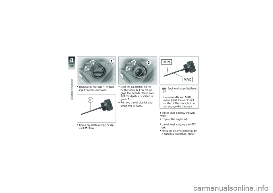 BMW MOTORRAD K 1200 GT 2007 Riders Manual (in English) Remove oil filler cap1by turn-
ing it counter-clockwise.
Use a dry cloth to wipe oil dip-
stick 2clean Seat the oil dipstick on the
oil filler neck, but do not en-
gage the threads. Make sure
that the BMW MOTORRAD K 1200 GT 2007 Riders Manual (in English) Remove oil filler cap1by turn-
ing it counter-clockwise.
Use a dry cloth to wipe oil dip-
stick 2clean Seat the oil dipstick on the
oil filler neck, but do not en-
gage the threads. Make sure
that the