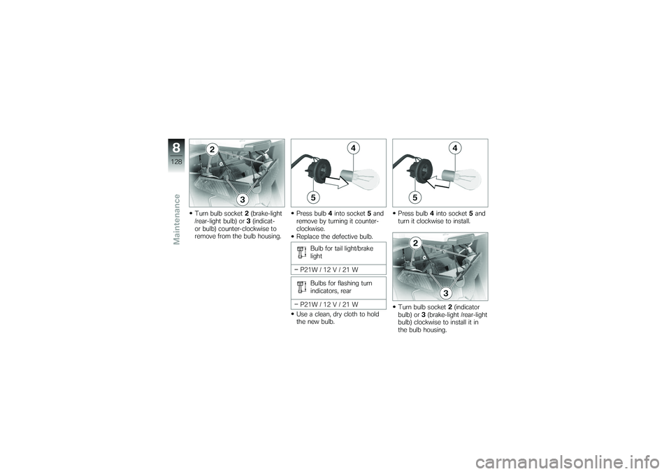 BMW MOTORRAD K 1200 GT 2007 Riders Manual (in English) Turn bulb socket2(brake-light
/rear-light bulb) or 3(indicat-
or bulb) counter-clockwise to
remove from the bulb housing. Press bulb
4into socket 5and
remove by turning it counter-
clockwise.
Replace BMW MOTORRAD K 1200 GT 2007 Riders Manual (in English) Turn bulb socket2(brake-light
/rear-light bulb) or 3(indicat-
or bulb) counter-clockwise to
remove from the bulb housing. Press bulb
4into socket 5and
remove by turning it counter-
clockwise.
Replace