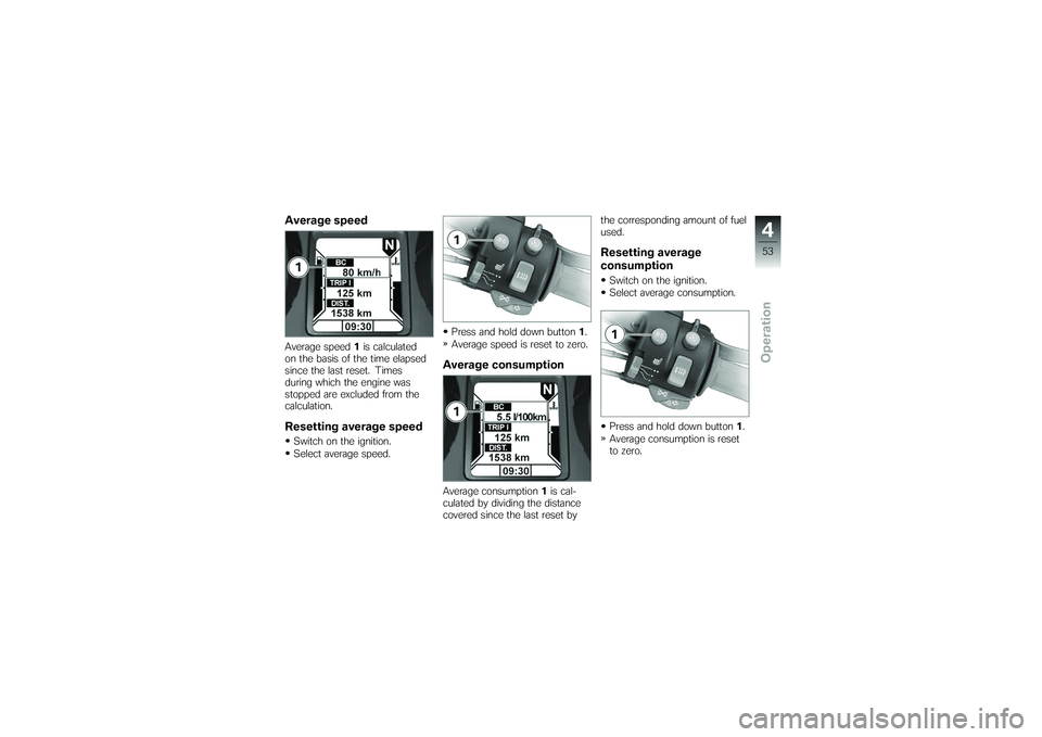 BMW MOTORRAD K 1200 GT 2007 Riders Manual (in English) Average speedAverage speed1is calculated
on the basis of the time elapsed
since the last reset. Times
during which the engine was
stopped are excluded from the
calculation.Resetting average speedSwitc BMW MOTORRAD K 1200 GT 2007 Riders Manual (in English) Average speedAverage speed1is calculated
on the basis of the time elapsed
since the last reset. Times
during which the engine was
stopped are excluded from the
calculation.Resetting average speedSwitc