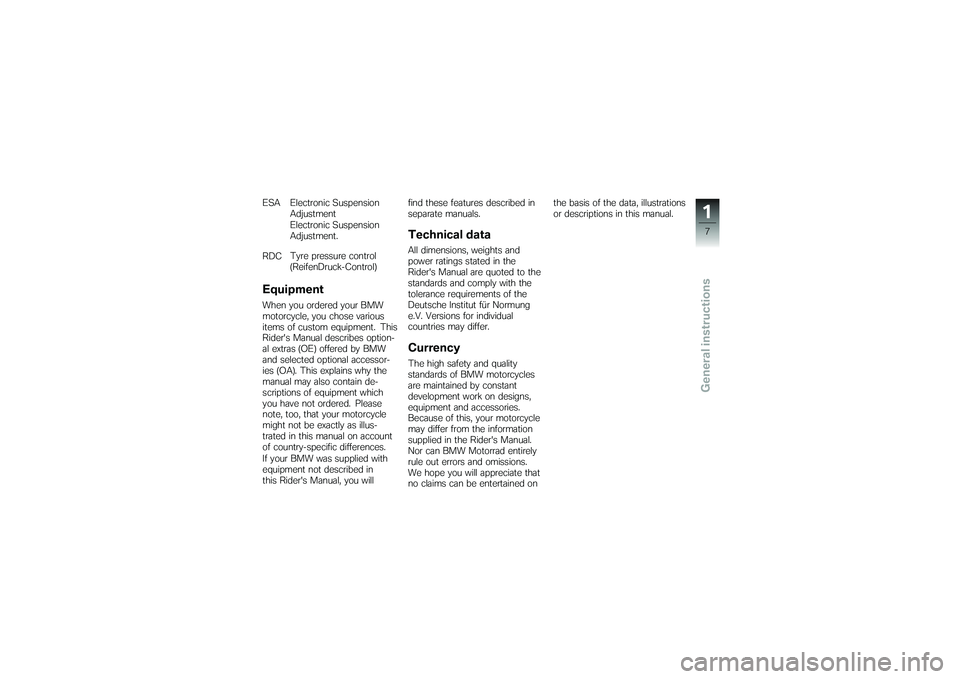 BMW MOTORRAD K 1200 GT 2007 Riders Manual (in English) ESA Electronic SuspensionAdjustment
Electronic Suspension
Adjustment.
RDC Tyre pressure control
(ReifenDruck-Control)EquipmentWhen you ordered your BMW
motorcycle, you chose various
items of custom eq BMW MOTORRAD K 1200 GT 2007 Riders Manual (in English) ESA Electronic SuspensionAdjustment
Electronic Suspension
Adjustment.
RDC Tyre pressure control
(ReifenDruck-Control)EquipmentWhen you ordered your BMW
motorcycle, you chose various
items of custom eq