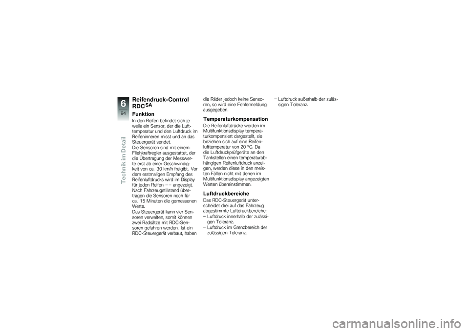 BMW MOTORRAD K 1200 GT 2007 Betriebsanleitung (in German) Reifendruck-Control
RDC
SA
FunktionIn den Reifen befindet sich je-
weils ein Sensor, der die Luft-
temperatur und den Luftdruck im
Reifeninneren misst und an das
Steuergerät sendet.
Die Sensoren sind BMW MOTORRAD K 1200 GT 2007 Betriebsanleitung (in German) Reifendruck-Control
RDC
SA
FunktionIn den Reifen befindet sich je-
weils ein Sensor, der die Luft-
temperatur und den Luftdruck im
Reifeninneren misst und an das
Steuergerät sendet.
Die Sensoren sind